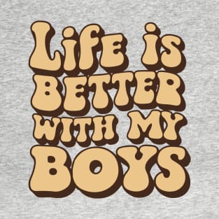 life is better with my boys retro vintage gift for women's Mother's day T-Shirt